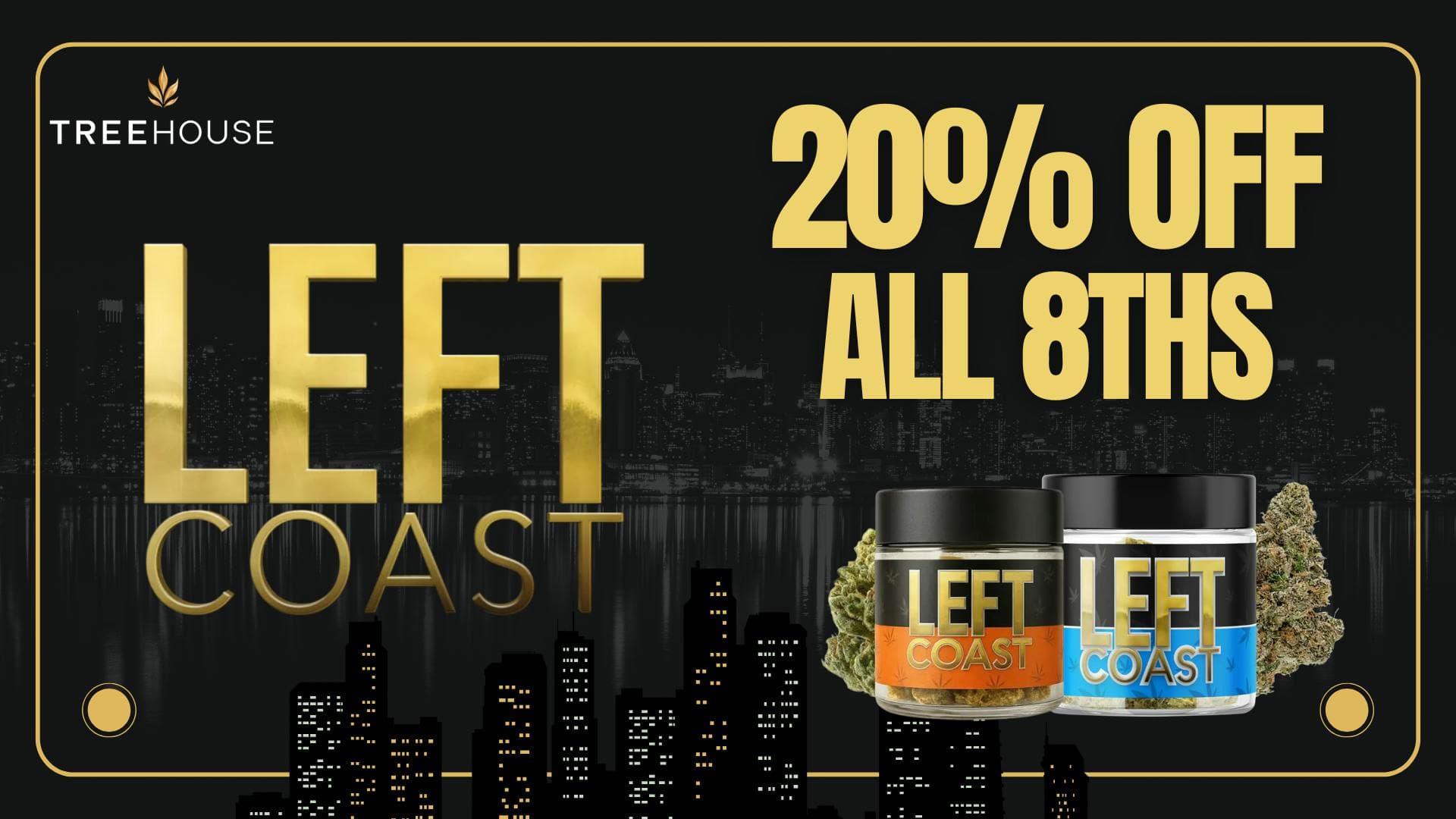 20% OFF ALL LEFT COAST 8THS