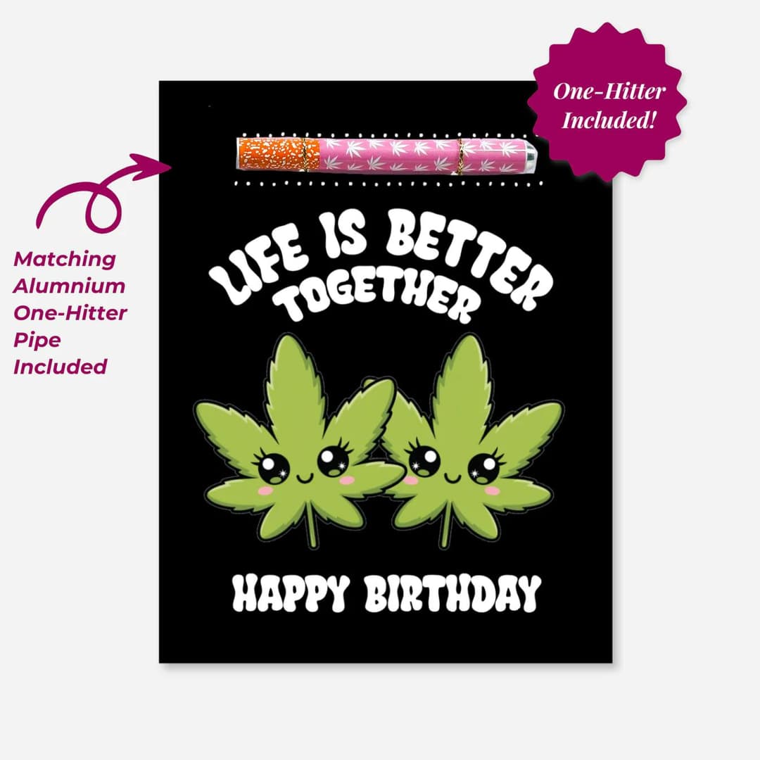 Life Is Better Together Happy Birthdat greeting card w/ One Hitter - KushKards | Treehouse Cannabis