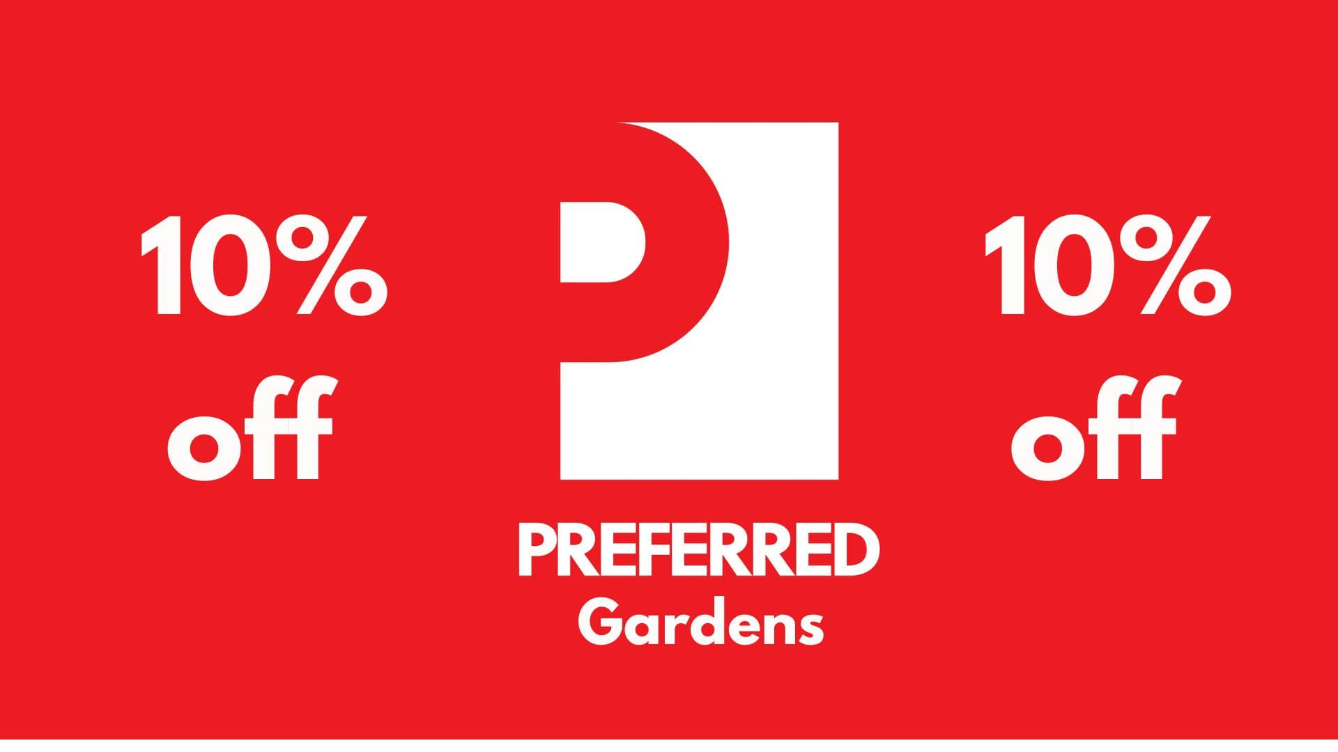10% OFF ALL PREFERRED GARDENS 1/8THS