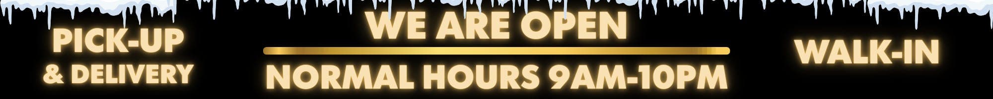 We are open normal hours! 9AM - 10PM Stay safe! - Sales Banner