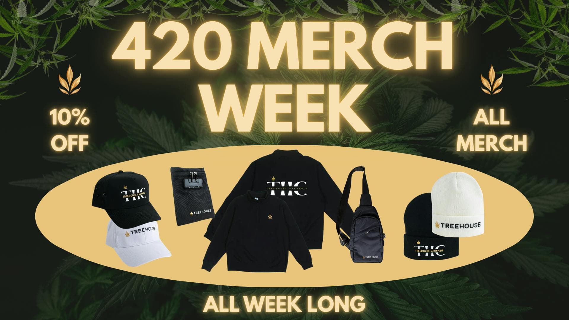 MERCH 10% OFF ALL WEEK LONG! HAPPY 420!