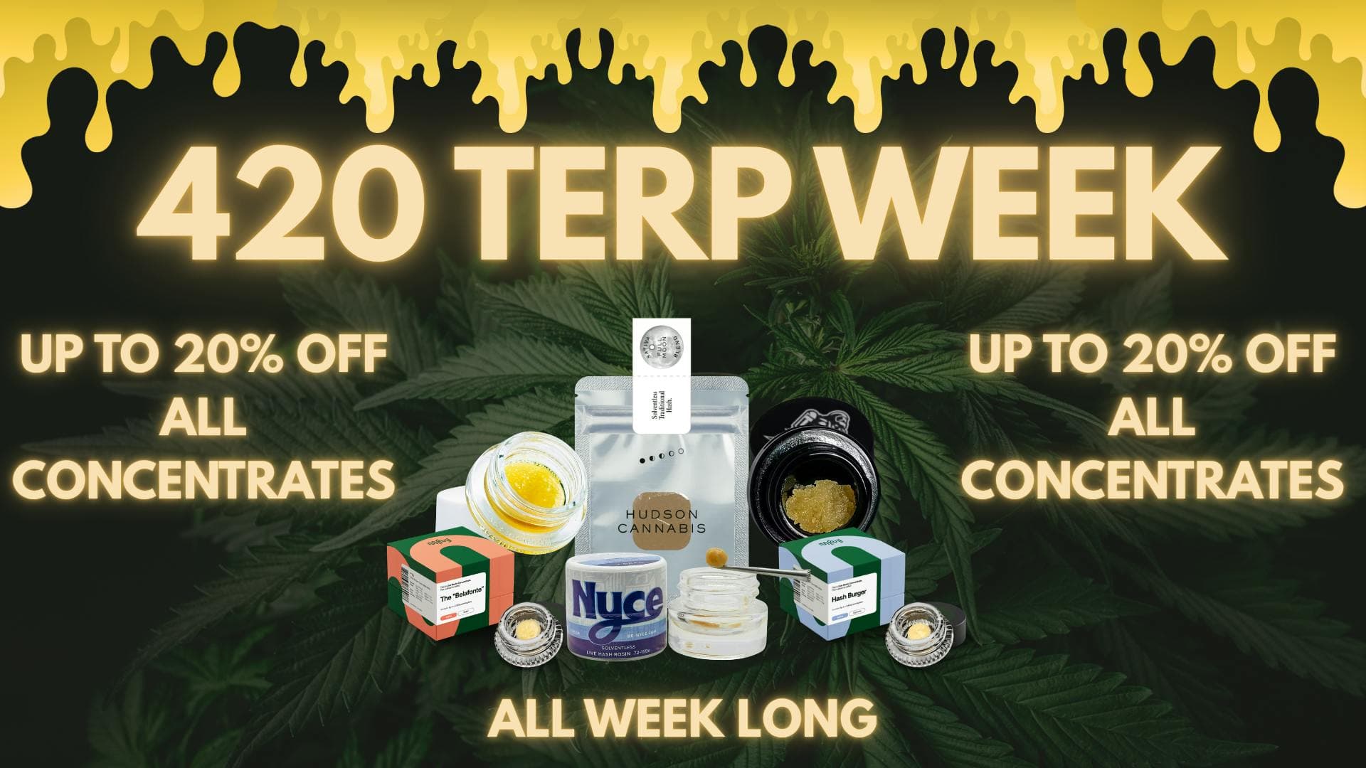 CONCENTRATES UP T0 20% OFF ALL WEEK LONG! HAPPY 420!