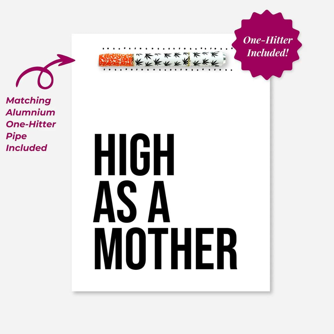 High As A Mother Greeting Card w/ One Hitter - KushKards | Treehouse Cannabis