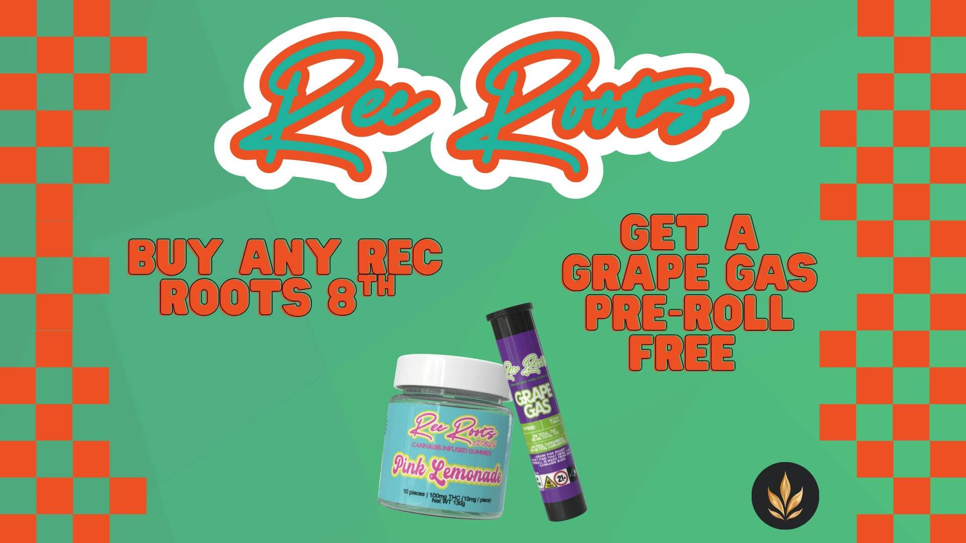 Buy any Rec Roots 8th & Get a Grape Gas Pre-Roll FREE!