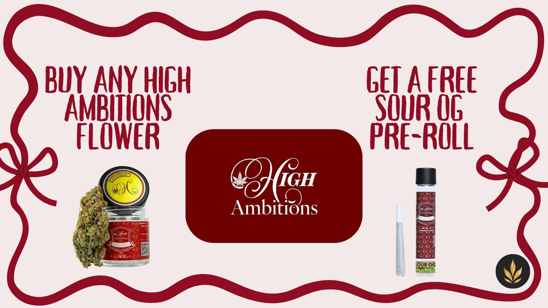 Buy any High Ambitions 8th and get a FREE Sour OG Pre-Roll FREE