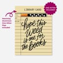 Hope this weed is for the books Greeting Card w/ One Hitter