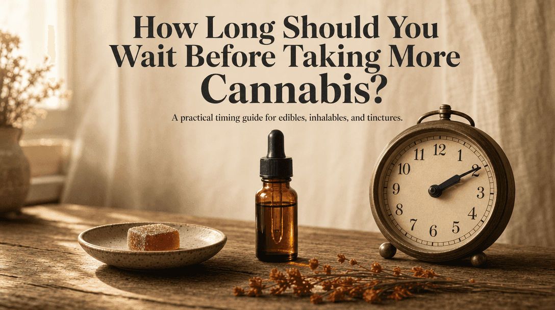 How Long Should You Wait Before Taking More Cannabis? blog post cover image