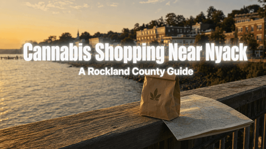 Cannabis Shopping Near Nyack: A Rockland County Guide blog post cover image