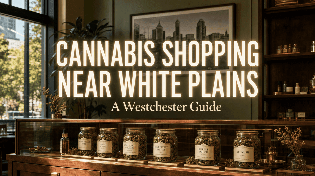 Cannabis Shopping Near White Plains: A Westchester Guide blog post cover image